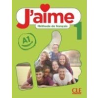 J'aime 1: Niveau A1 - Livre de l'eleve von Cle International