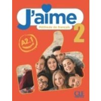 J'aime 2: Niveau A2.1 - Livre de l'eleve von Cle International