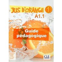 Jus D'orange 1: Guide pedagogique A1.1 von Cle International