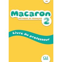 Macaron 2: Niveau A1 - Livre du professeur von Cle International