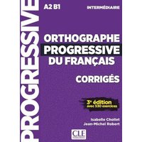 Orthographe progressive du francais - Niveau Intermediaire (A2/B1) - Corriges von Cle International