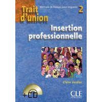 Trait d'union 2: Niveau A2 - Cahier d'insertion professionnelle + CD von Cle International