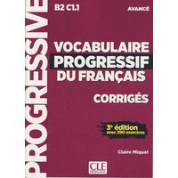 Vocabulaire progressif du francais - Niveau avance B2/C1 - Corriges von Cle International