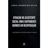 Atuação Do Assistente Social Com O Dependente Químico Em Re von Clube de autores