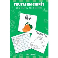 Frutas Em Chinês Para Colorir, Ler E Escrever von Clube de autores