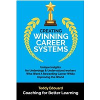 Creating Winning Career Systems von Coaching For Better Learning