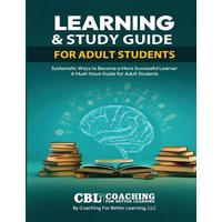 Learning & Study Guide for Adult Students von Coaching For Better Learning