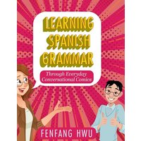 Learning Spanish Grammar Through Everyday Conversational Comics von Cognella Academic Publishing