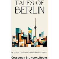 Tales of Berlin von Coledown Bilingual Books