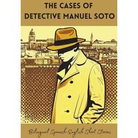 The Cases of Detective Manuel Soto von Coledown Bilingual Books