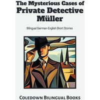 The Mysterious Cases of Private Detective Müller von Coledown Bilingual Books