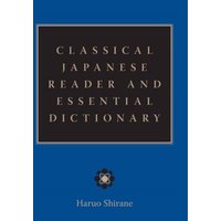 Classical Japanese Reader and Essential Dictionary von Columbia University Press