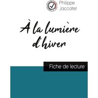 À la lumière d'hiver de Philippe Jaccottet (fiche de lecture et analyse complète de l'oeuvre) von Comprendre la littérature