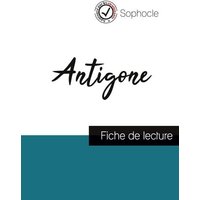 Antigone de Sophocle (fiche de lecture et analyse complète de l'oeuvre) von Comprendre la littérature