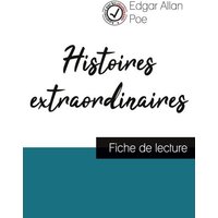 Histoires extraordinaires de Edgar Allan Poe (fiche de lecture et analyse complète de l'oeuvre) von Comprendre la littérature