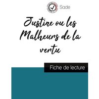 Justine ou les Malheurs de la vertu de Sade (fiche de lecture et analyse complète de l'oeuvre) von Comprendre la littérature