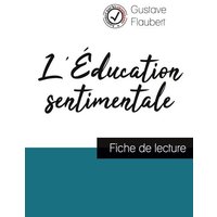 L'Éducation sentimentale de Flaubert (fiche de lecture et analyse complète de l'oeuvre) von Comprendre la littérature