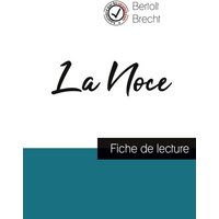 La Noce de Bertolt Brecht (fiche de lecture et analyse complète de l'oeuvre) von Comprendre la littérature