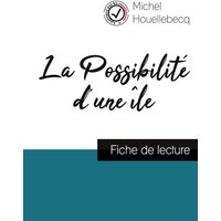 La Possibilité d'une île (fiche de lecture et analyse complète de l'oeuvre) von Comprendre la littérature