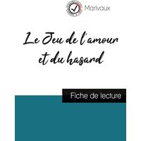 Le Jeu de l'amour et du hasard de Marivaux (fiche de lecture et analyse complète de l'oeuvre) von Comprendre la littérature