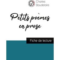 Petits poèmes en prose de Charles Baudelaire (fiche de lecture et analyse complète de l'oeuvre) von Comprendre la littérature