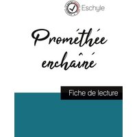 Prométhée enchaîné de Eschyle (fiche de lecture et analyse complète de l'oeuvre) von Comprendre la littérature