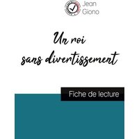 Un roi sans divertissement de Jean Giono (fiche de lecture et analyse complète de l'oeuvre) von Comprendre la littérature