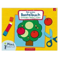 COPPENRATH 92120 Mini-Künstler: Mein erstes Bastelbuch - Schneiden, kleben, malen von Coppenrath