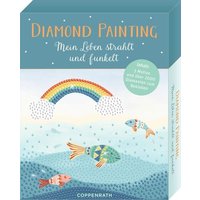 Diamond Painting - Mein Leben strahlt und funkelt von Coppenrath Verlag GmbH & Co. KG