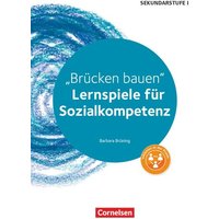 Brücken bauen. Lernspiele für Sozialkompetenz Klasse 5-10. Kopiervorlagen von Cornelsen Pädagogik