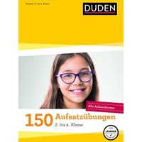 Weber, A: 150 Aufsatzübungen 2. bis 4. Klasse von Duden ein Imprint von Cornelsen Verlag GmbH