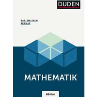 Basiswissen Schule - Mathematik Abitur von Duden ein Imprint von Cornelsen Verlag GmbH