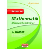 Besser in Mathematik - Klassenarbeitstrainer Gymnasium 6. Klasse von Duden ein Imprint von Cornelsen Verlag GmbH