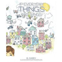 If Everyday Things Had Wings von Publishing Services Consortium, LLC (Psc)