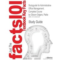 Studyguide for Administrative Office Management, Complete Course by Gibson-Odgers, Pattie, ISBN 9780538438575 von Cram101