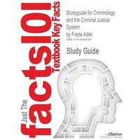 Studyguide for Criminology and the Criminal Justice System by Adler, Freda, ISBN 9780073124476 von Cram101