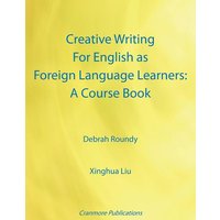 Creative Writing For English as Foreign Language Learners von Cranmore Publications