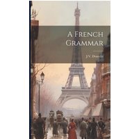 A French Grammar von Creative Media Partners, LLC