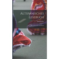 Altspanisches Lesebuch; Mit Grammatik Und Glossar von Creative Media Partners, LLC