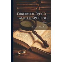 Errors of Speech and of Spelling; Volume 1 von Creative Media Partners, LLC