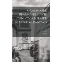 Grammaire Béarnaise Suivie D'un Vocabulaire Béarnais-Français von Creative Media Partners, LLC