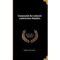 Grammatik Der Oskisch-Umbrischen Dialekte. von Creative Media Partners, LLC