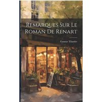 Remarques sur le Roman de Renart von Creative Media Partners, LLC