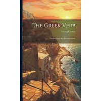 The Greek Verb: Its Structure and Developement von Creative Media Partners, LLC