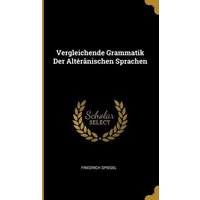 Vergleichende Grammatik Der Altérânischen Sprachen von Creative Media Partners, LLC