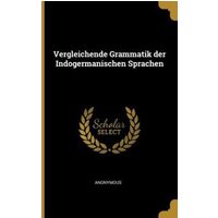 Vergleichende Grammatik Der Indogermanischen Sprachen von Creative Media Partners, LLC