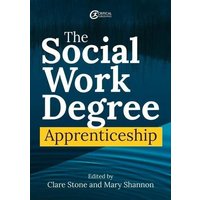 The Social Work Degree Apprenticeship von Critical Publishing Ltd