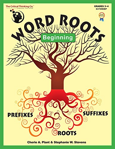 Word Roots: Beginning - Learning the Building Blocks of Better Spelling and Vocabulary von The Critical Thinking