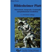 Hildesheimer Platt Wörterbuch, Aussprache, Grammatik und plattdeutsche Geschichten von Cuvillier, E