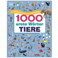 1000 erste Wörter. Tiere von DK Verlag Dorling Kindersley